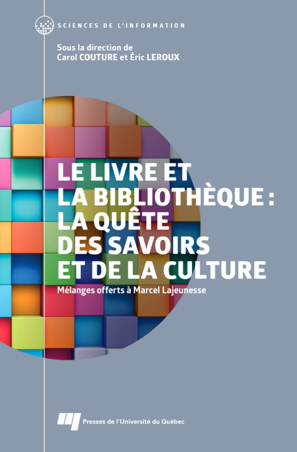 Livre Le livre et la bibliothÃ¨que : la quÃªte des savoirs et de la culture. MÃ©langes offerts Ã  Marcel Lajeunesse