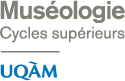 Études supérieures en muséologie de l’Université du Québec à Montréal
