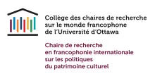 Chaire de recherche en francophonie internationale sur les politiques du patrimoine culturel